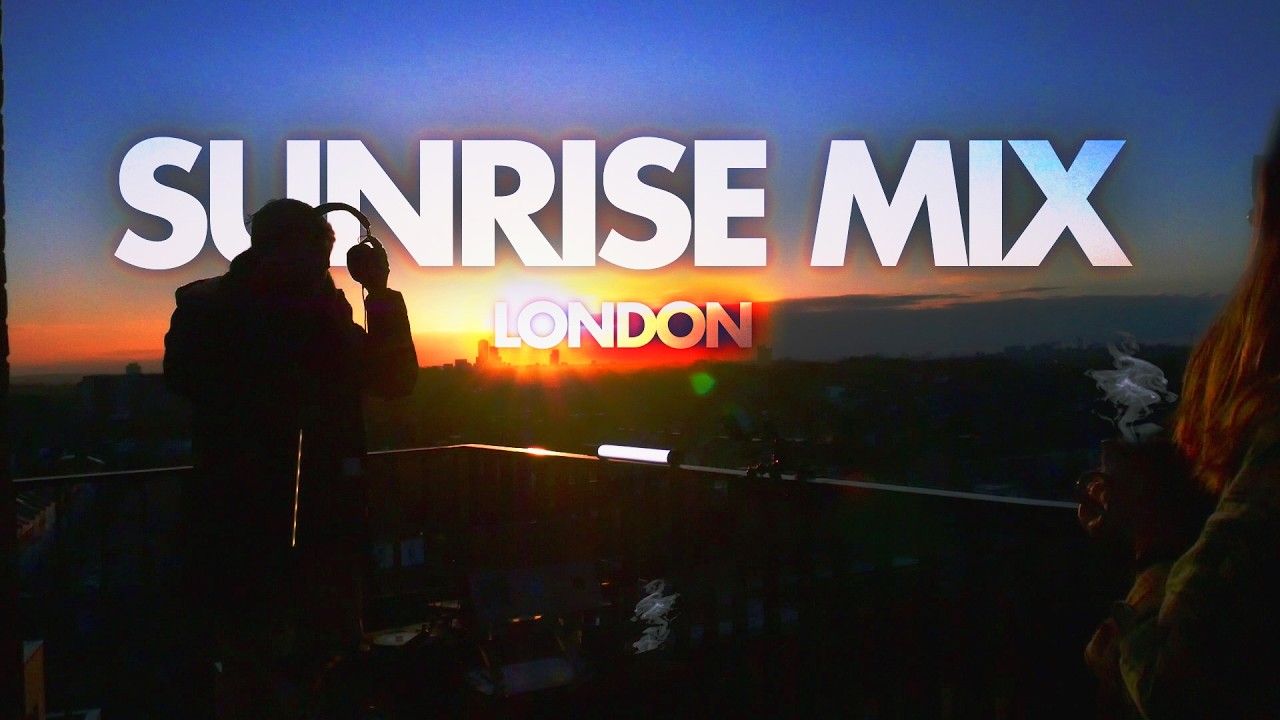 Sunrise Mix Over London | Chill Vibes🌅
