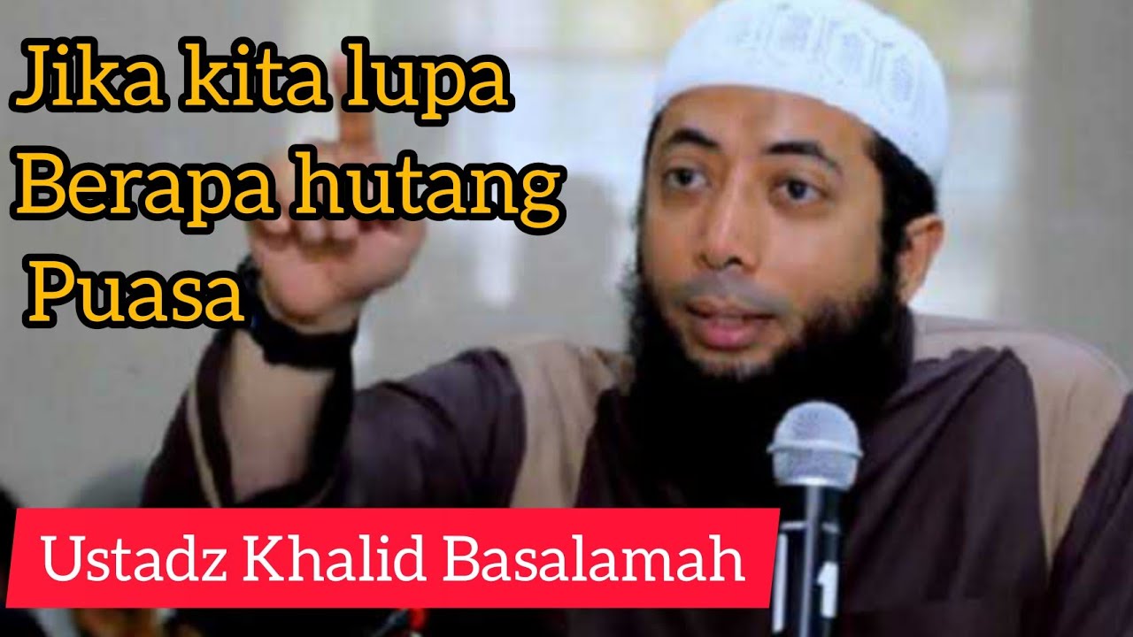 jika kita lupa berapa hutang puasa, ustadz Khalid Basalamah