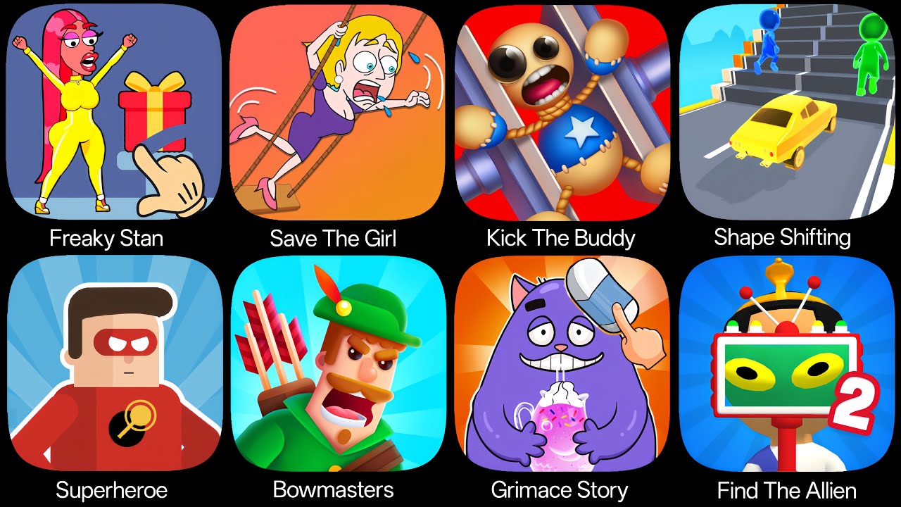 Save The Girl,Freaky Stan,Kick The Buddy,Shape Shifting,Bowmasters,Grimace Story,Superheroes