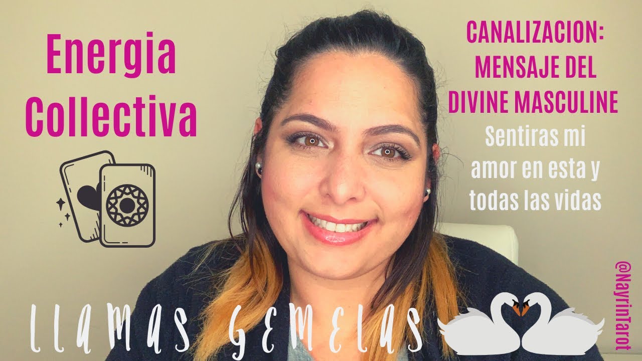 Llamas Gemelas 💞 Energia Collectiva || Mensaje del Divine Masculine-Mi amor, gracias por ser mi luz