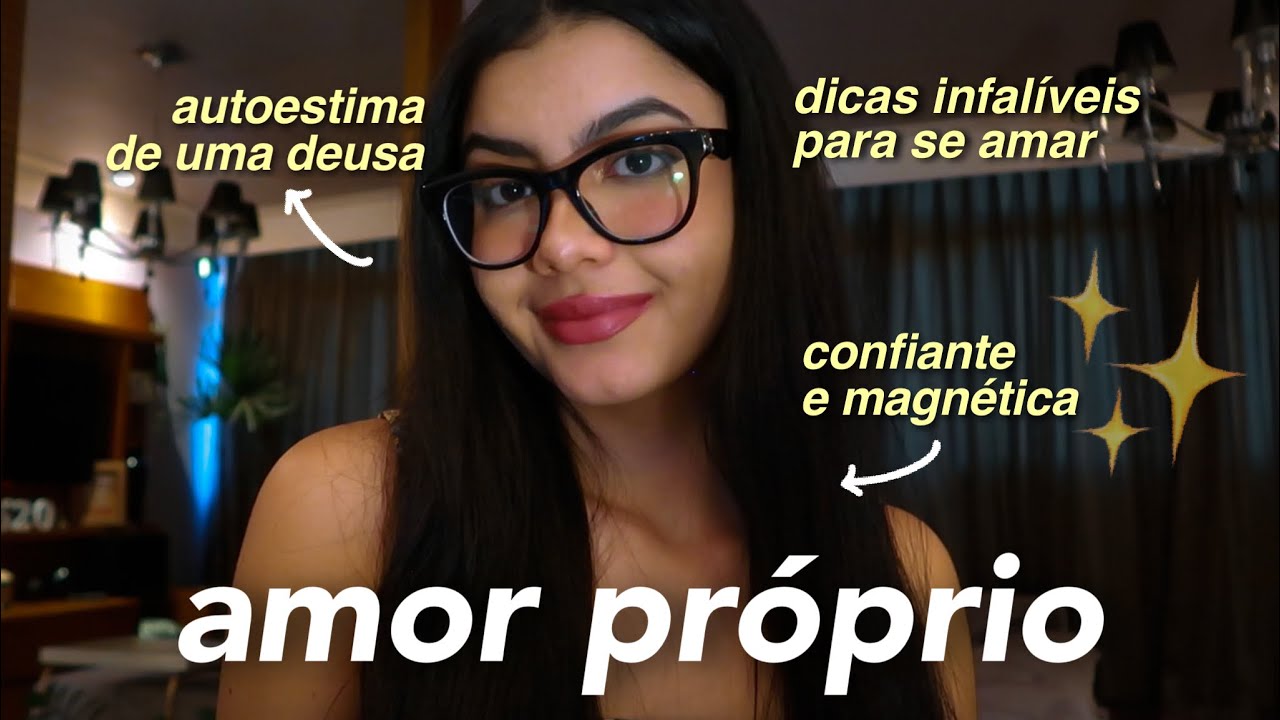 aprenda a se AMAR de uma vez por todas neste v&iacute;deo.