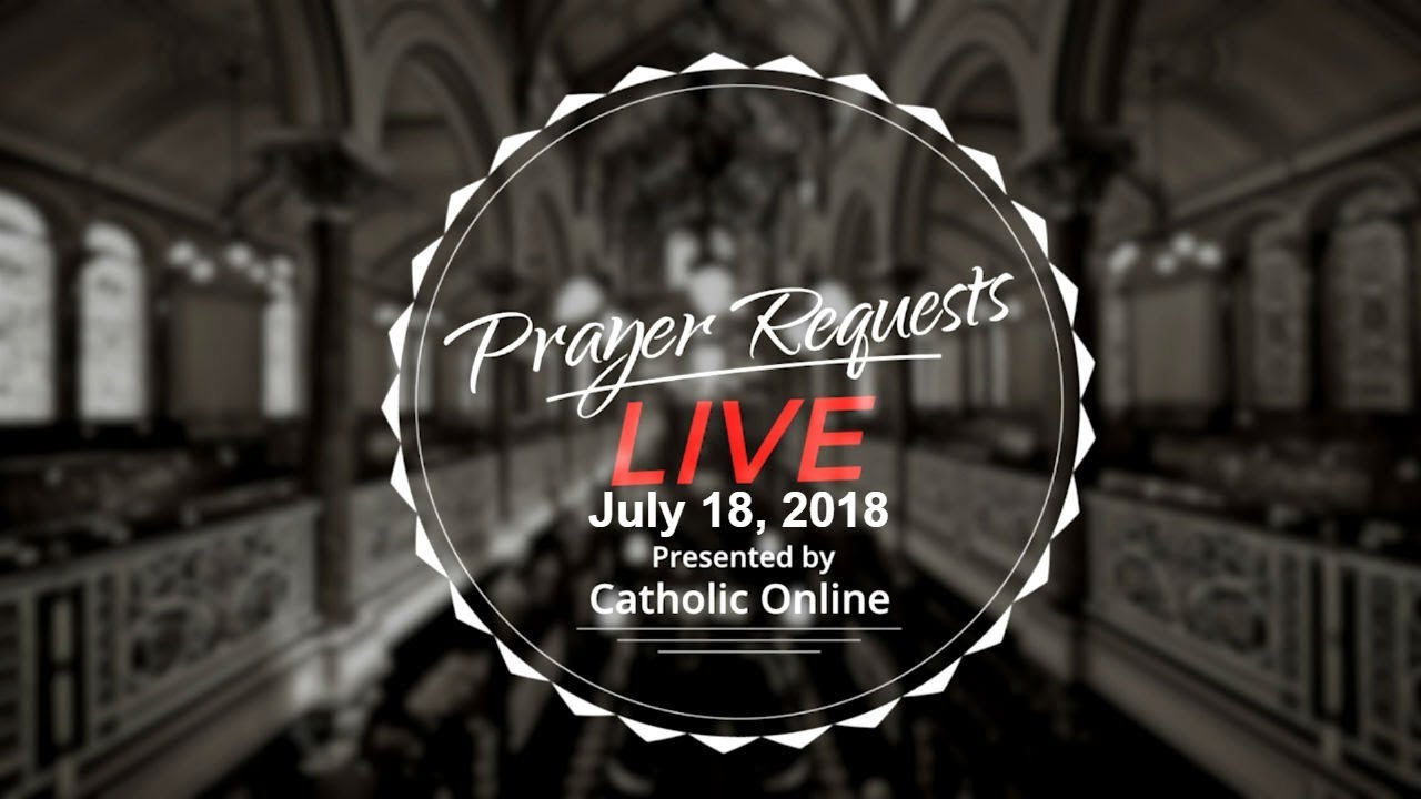 Prayer Requests Live for Wednesday, July 18th, 2018 HD