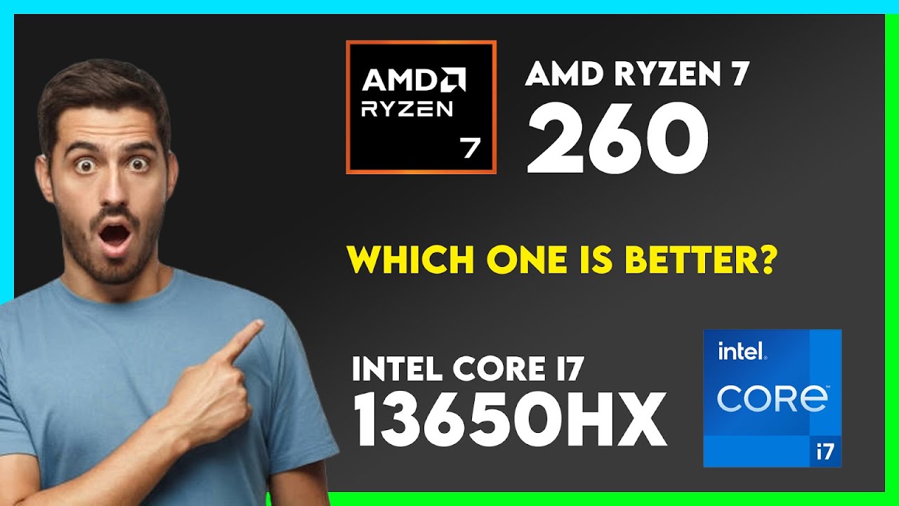 Сравнение AMD Ryzen 7 260 и Intel Core i7 13650HX