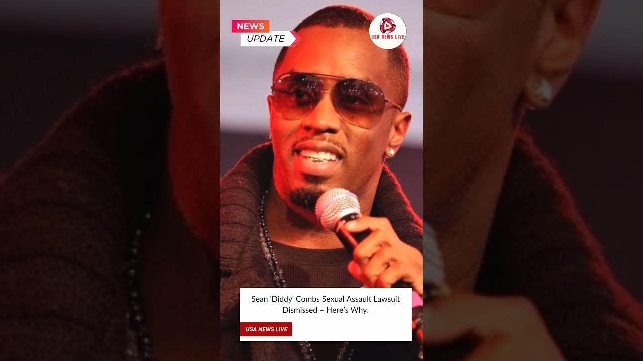 Sean 'Diddy' Combs Sexual Assault Lawsuit Dismissed &ndash; Here&rsquo;s Why.#diddy