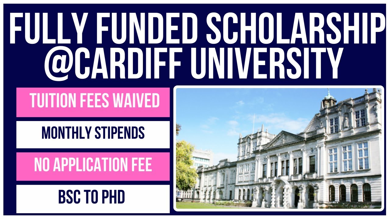 🇬🇧 Cardiff University PhD Scholarships 2025 | Direct BSc to PhD, No IELTS/TOEFL, No Application Fee