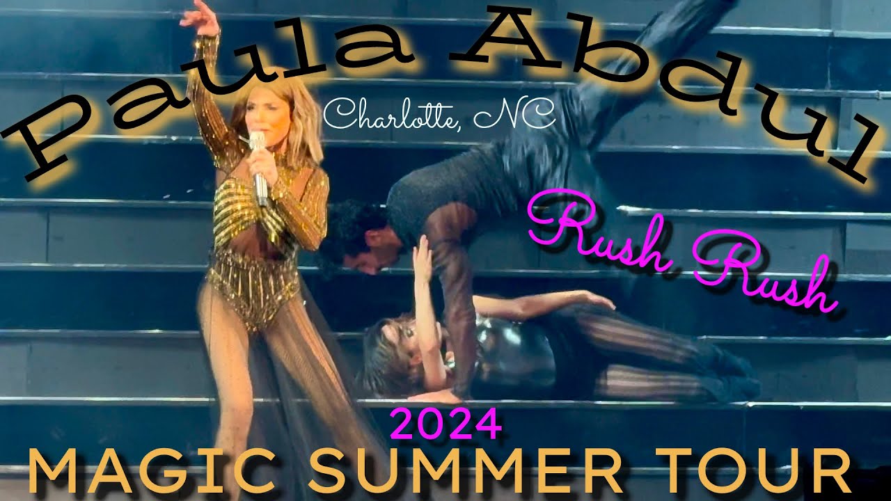PAULA ABDUL Live 2024 | RUSH RUSH | Magic Summer Tour |  Charlotte, NC | July 27, 2024 | Spellbound
