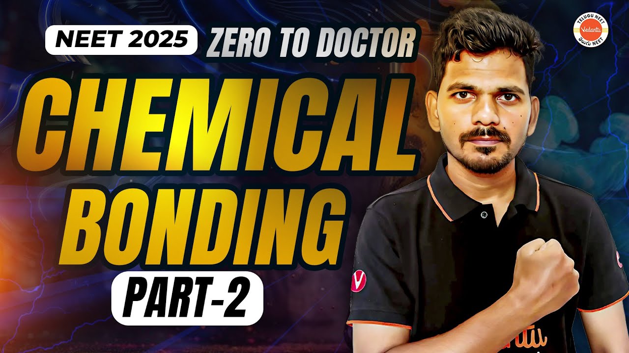 Chemical Bonding Part-2 | NEET 2025 | Zero to Doctor Series | Ajay Jummidi Sir