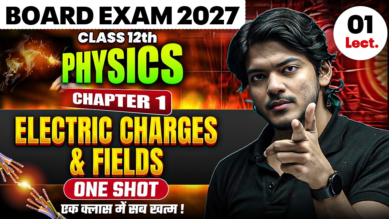 Class 12th Physics Chapter 1 | ELECTRIC CHARGES AND FIELDS | One Shot | JAC Board Exam 2027 Class 12