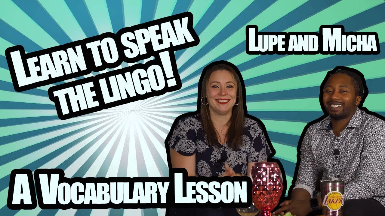 Lupe and Micha Ep 3   A Vocabulary Lesson