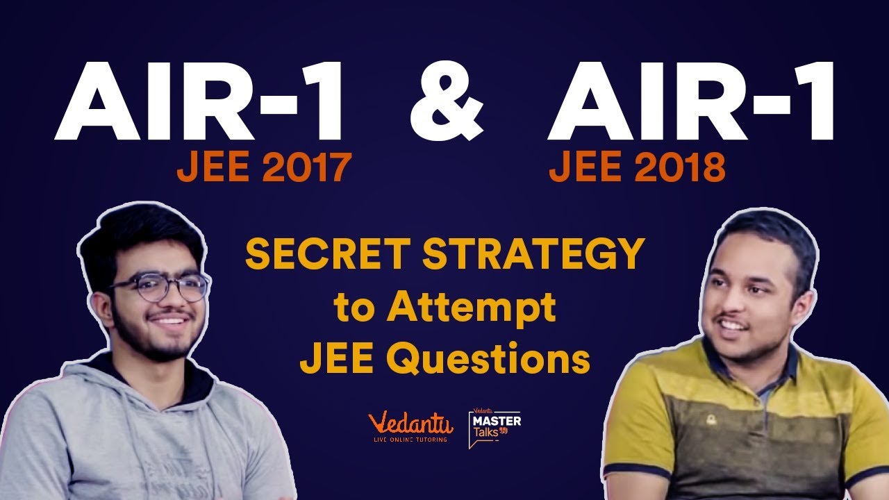 Strategy to Crack IIT JEE | JEE Main & Advanced Tips by AIR1 Toppers| JEE Toppers | Vedantu