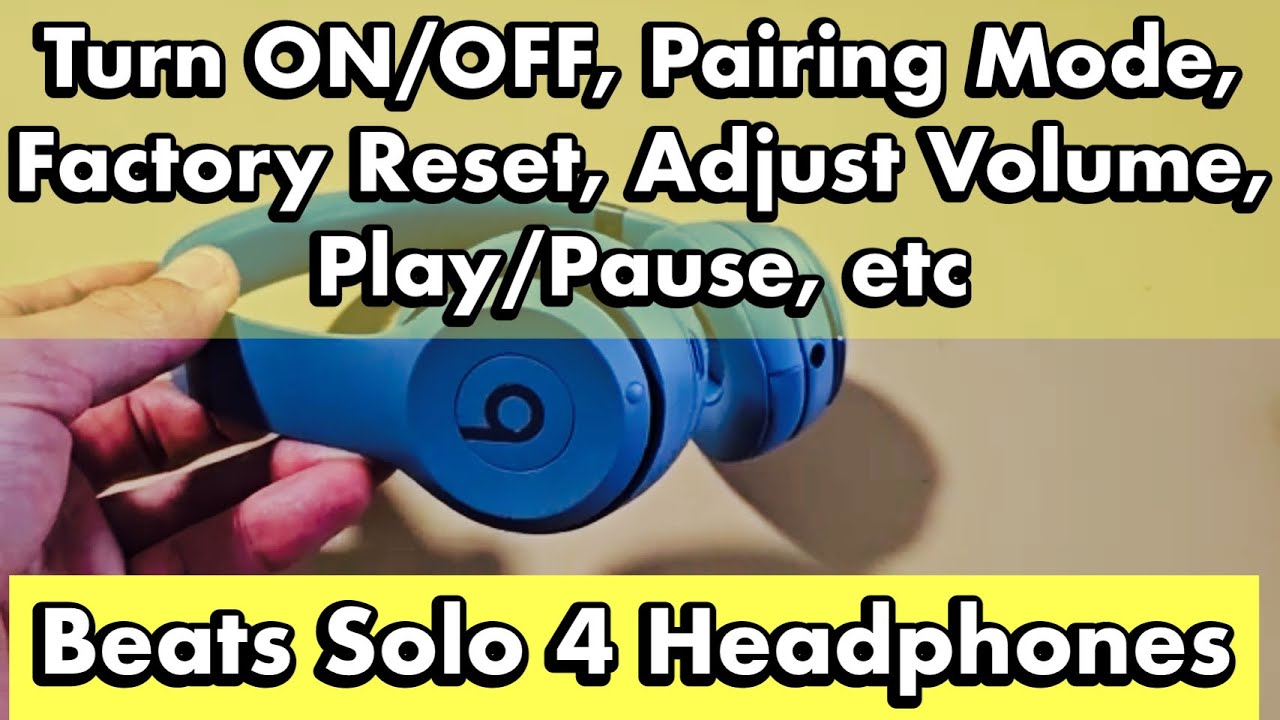 Beats Solo 4 Headphones: How to Turn ON/OFF, Pairing Mode, Factory Reset, Adjust Volume, Play Pause