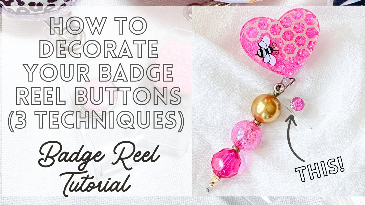 How to Decorate Badge Reel Buttons to Match Epoxy Resin Badge Reels  (3 ways!)