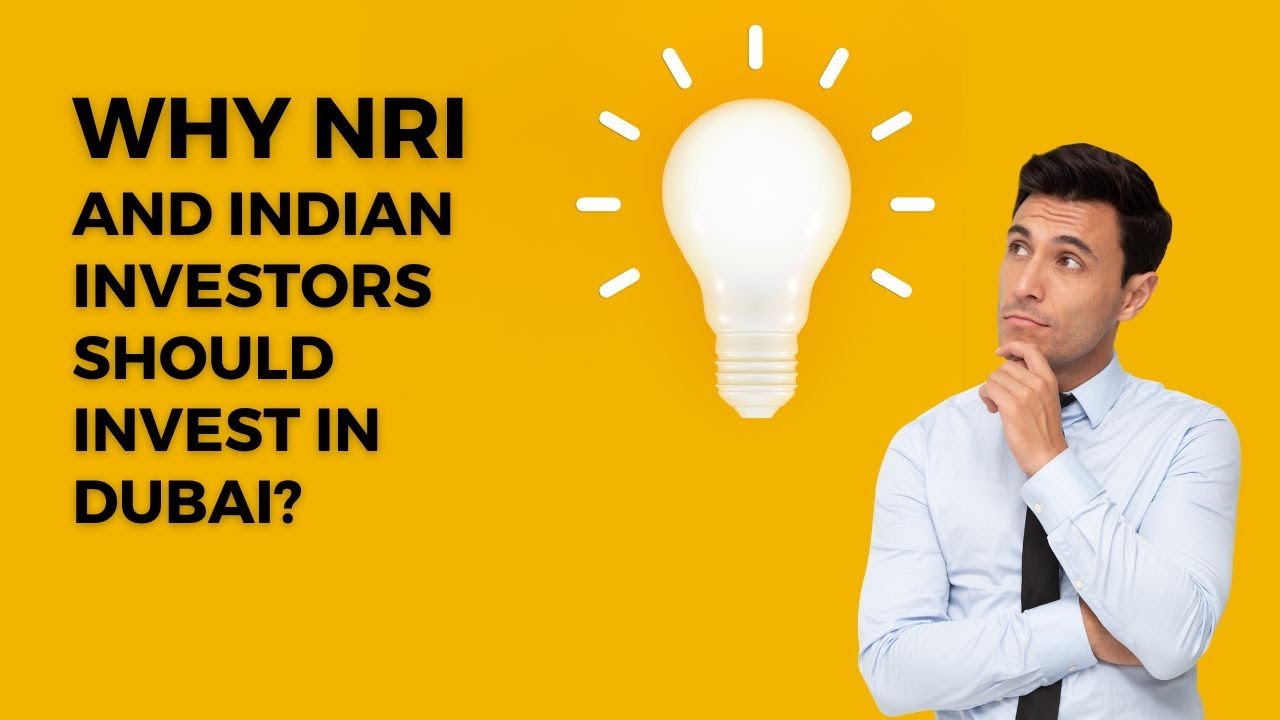 Why NRI  and Indian investors should invest in Dubai property?