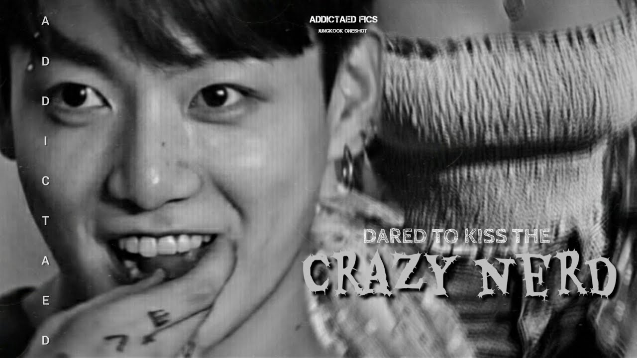 ✘𝐃𝐀𝐑𝐄𝐃 𝐓𝐎 𝐊𝐈𝐒𝐒 𝐓𝐇𝐄 𝐇𝐎𝐓 𝐍𝐄𝐑𝐃 𝐖𝐇𝐎𝐒 𝐂𝐑𝐀𝐙𝐘 𝐎𝐕𝐄𝐑 𝐘𝐎𝐔 | jeon jungkook oneshot ❥ [𝟭𝟬𝗸 𝘴𝘱𝘦𝘤𝘪𝘢𝘭]