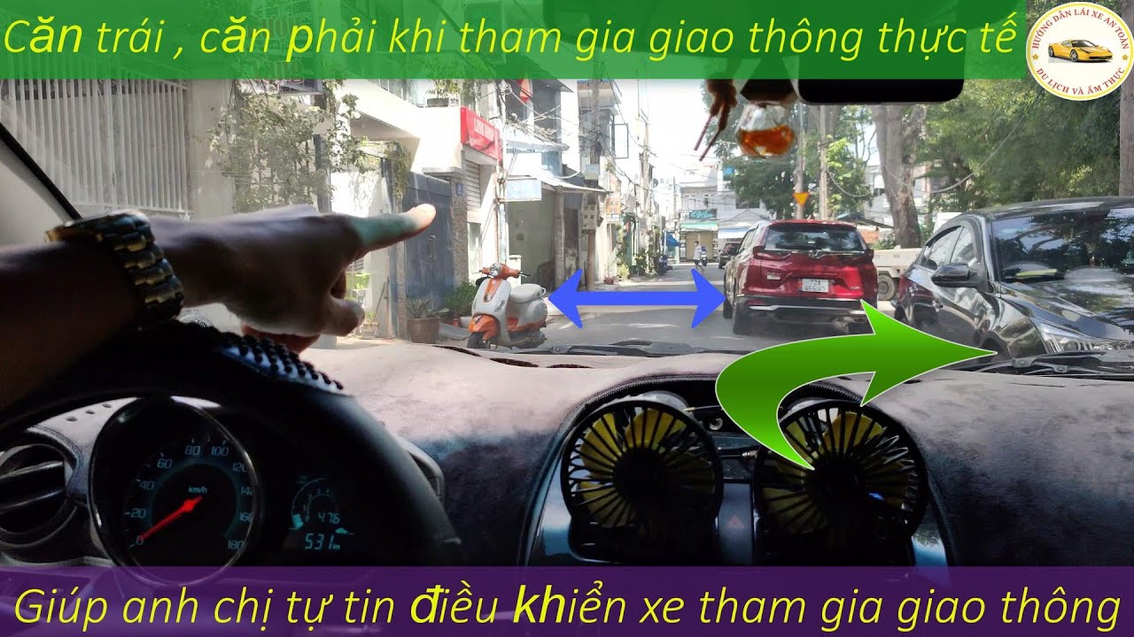 Căn trái, căn phải thực tế khi tham gia giao thông. Giúp anh chi tự tin khi tập lái xe trong đô thị.