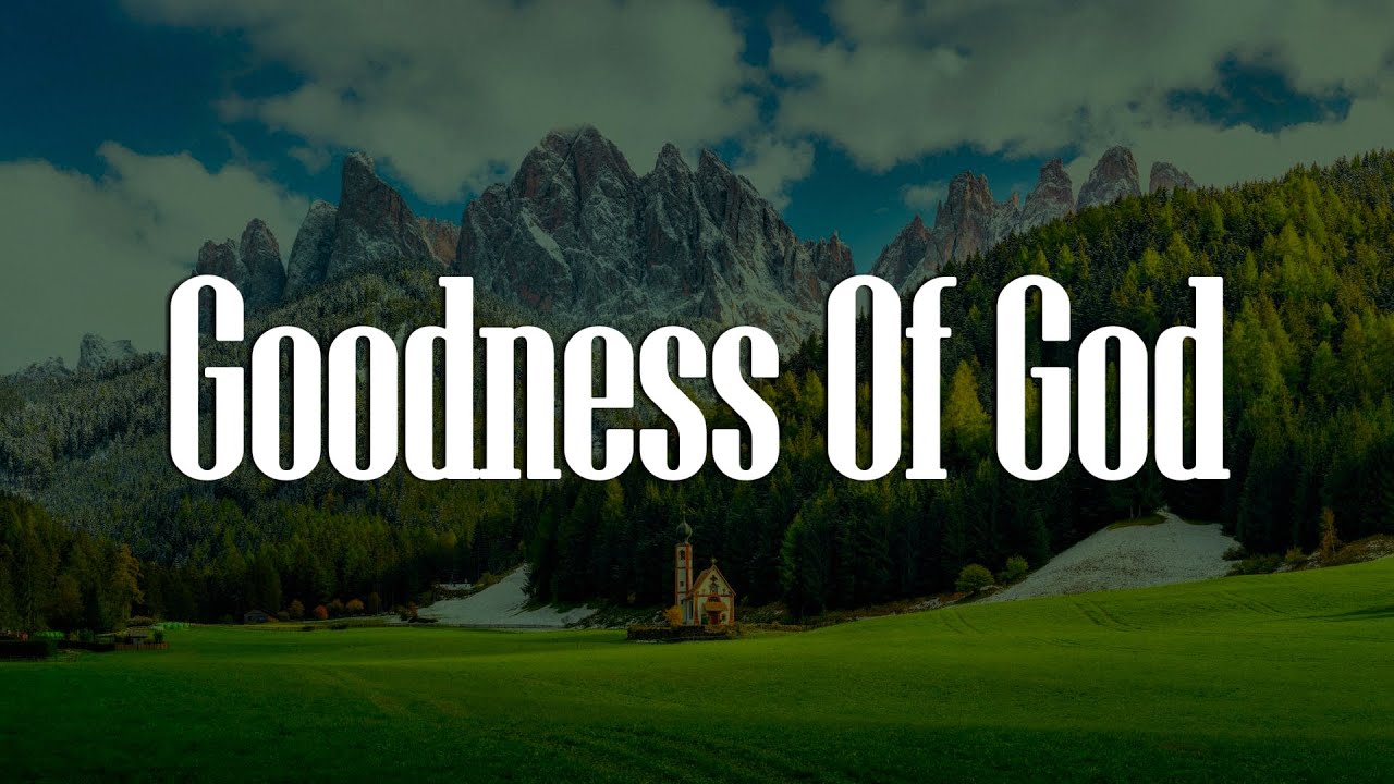 Goodness Of God - CeCe Winans || [Mix Lyrics] - Hillsong Worship, Brooke Ligertwood, Casting Crowns