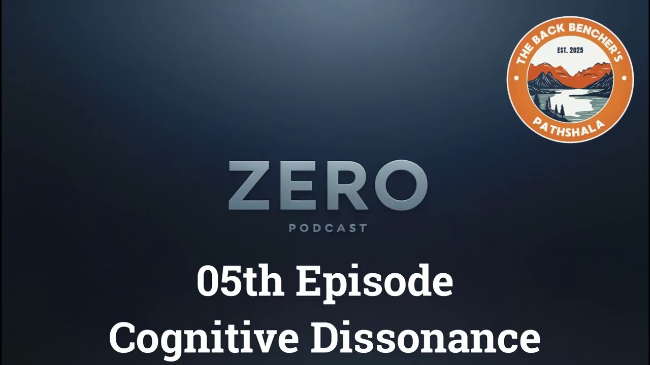 Cognitive Dissonance |Zero Podcast E05| The Back Benchers Pathsala | Notes Beyond Notebooks