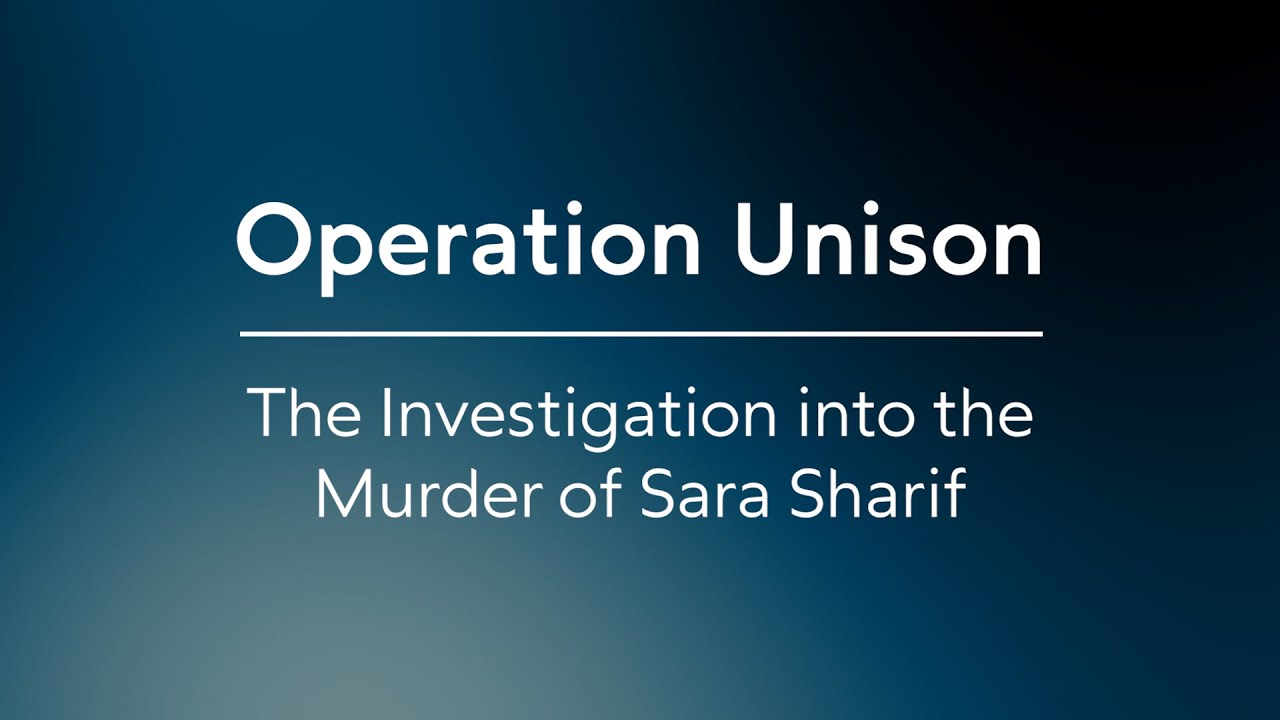 Operation Unison | The Investigation into the Murder of Sara Sharif