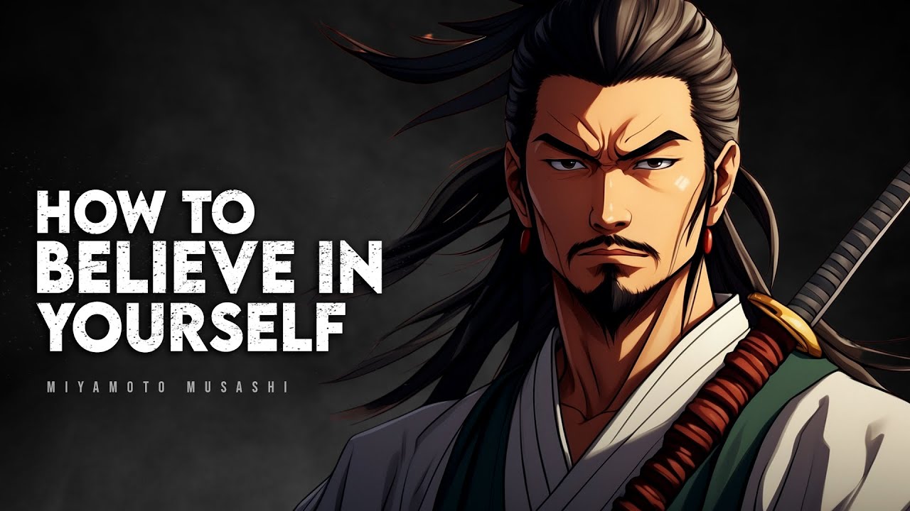 How To Believe in Yourself When No One Else Does | Miyamoto Musashi