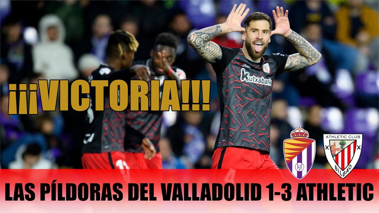 El Athletic se burla de los problemas | LAS PÍLDORAS DEL VALLADOLID 1-3 ATHLETIC