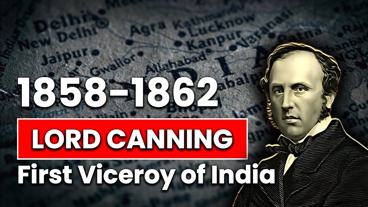 Lord Canning | First Viceroy of India | 1858 - 1862 | History | Biography | IAS Origin