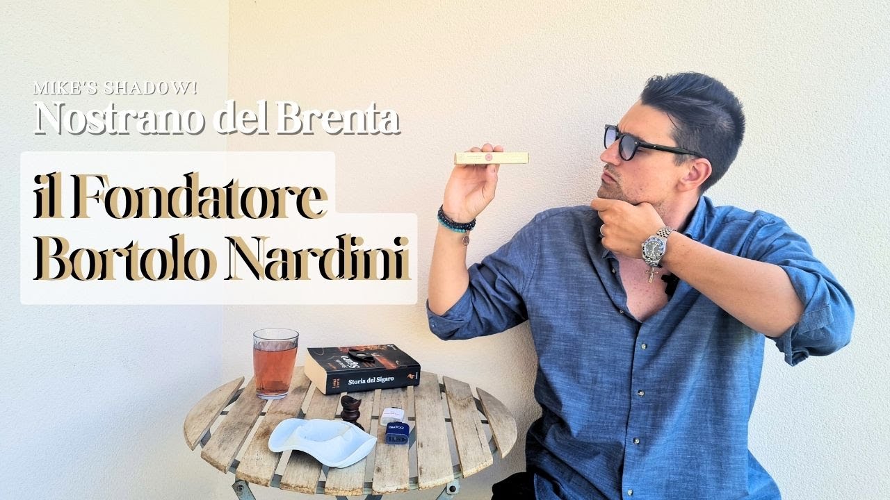 Fumo lento: Nostrano del Brenta il Fondatore Bortolo Nardini | Mike's Shadow