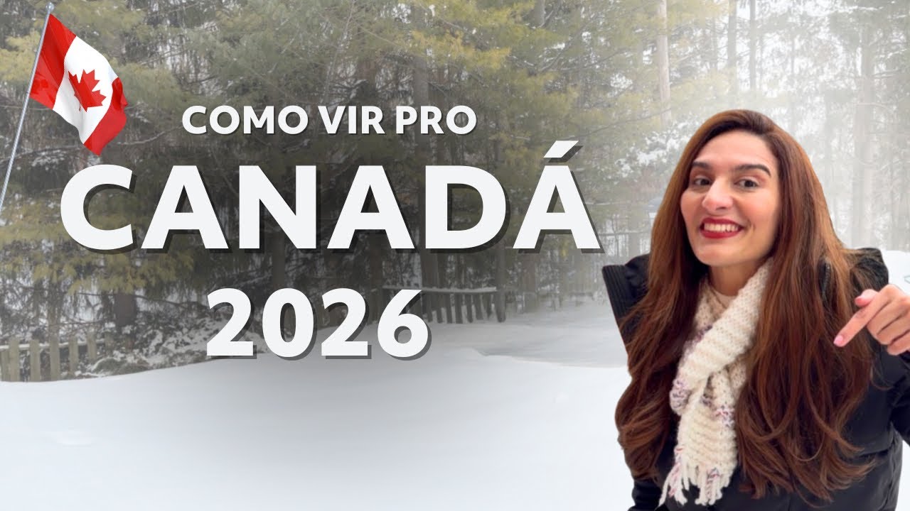 COMO IMIGRAR E MORAR NO CANADÁ EM 2026