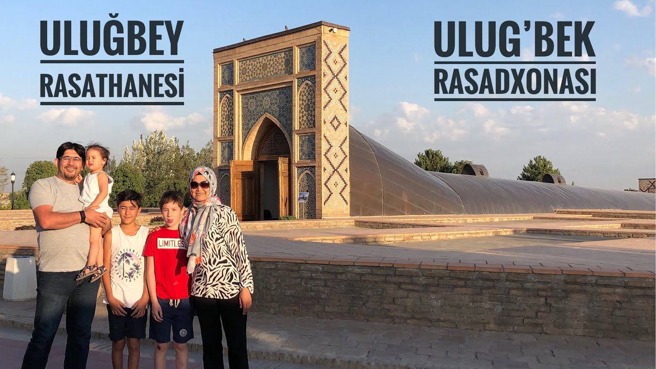Uluğbey Rasathanesi/Ukam va Oilasi bilan Rasadxonani Aylandik.