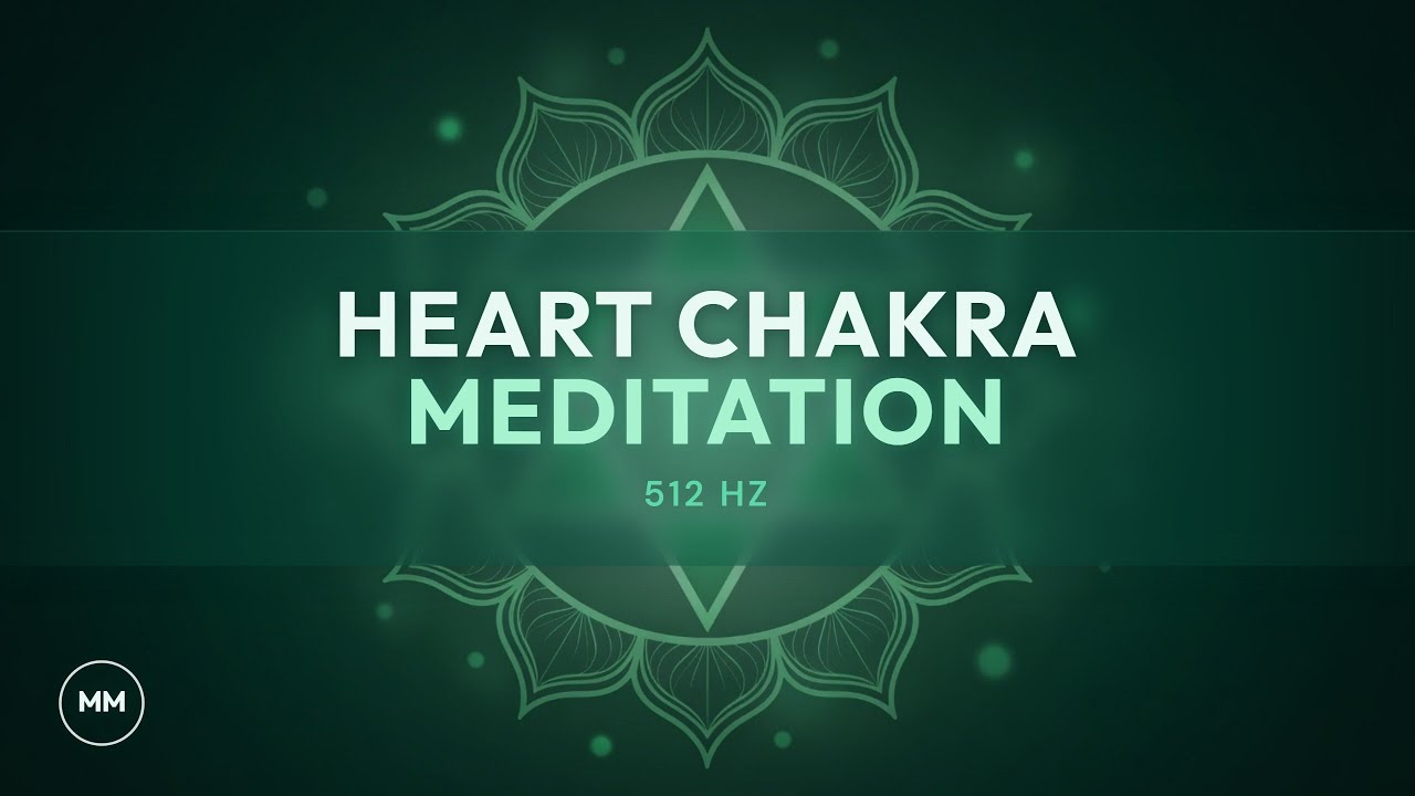 Heart Chakra Meditation - Balance and Heal the Heart Chakra - 512 Hz - Chakra Meditation Music