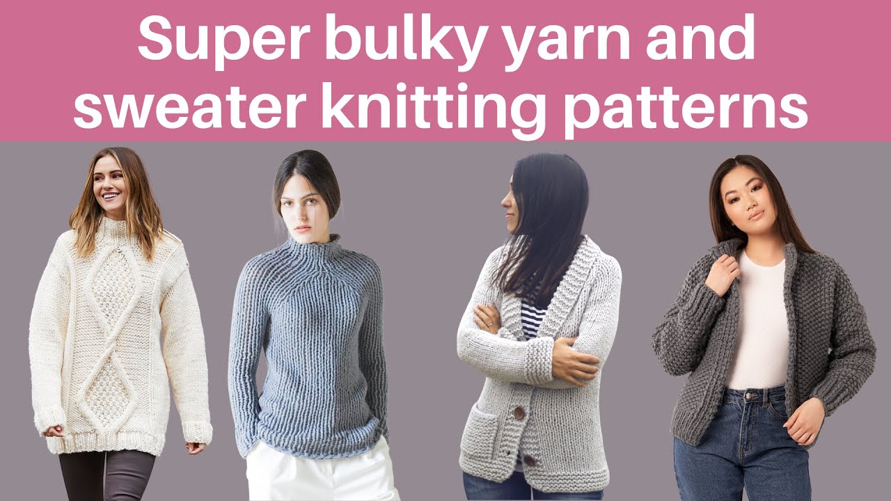 Super bulky yarn and sweater knitting patterns for it