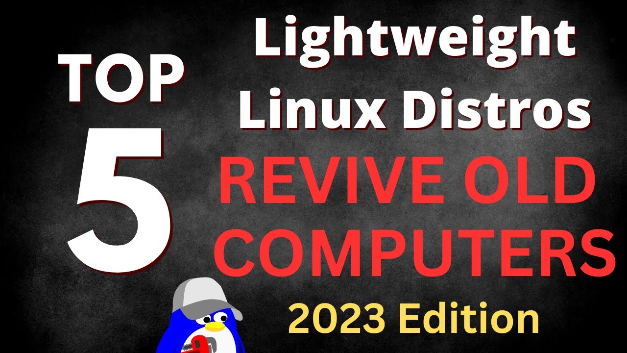 Revive Your Old PC in 2023: Top 5 Lightweight Linux Distros (for Older Computers)
