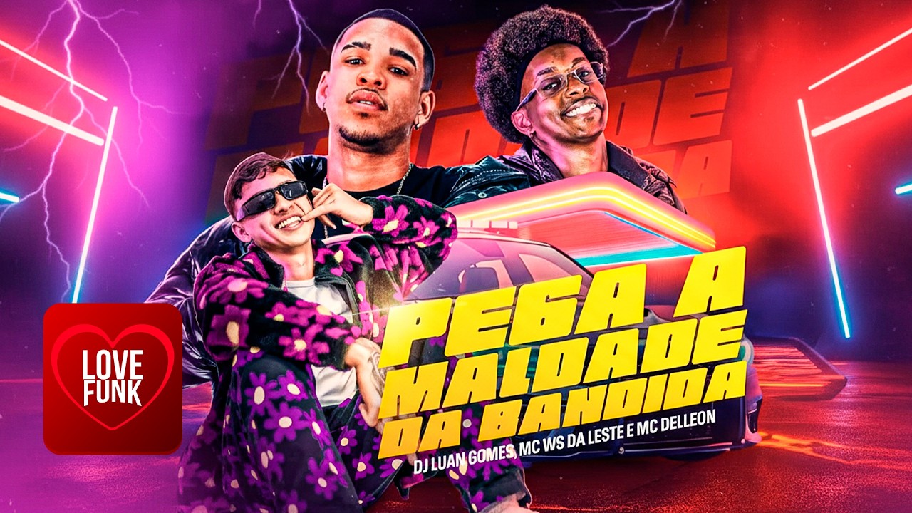 PEGA MALDADE DA BANDIDA - DJ Luan Gomes, Mc Ws da leste, Delleon