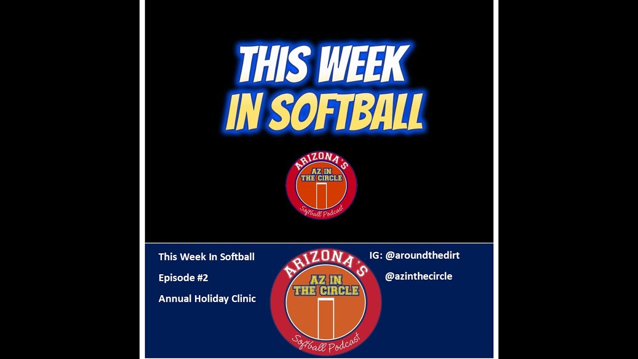 This Week In Softball: Arizona's Around The Dirt Annual Softball Holiday Clinic