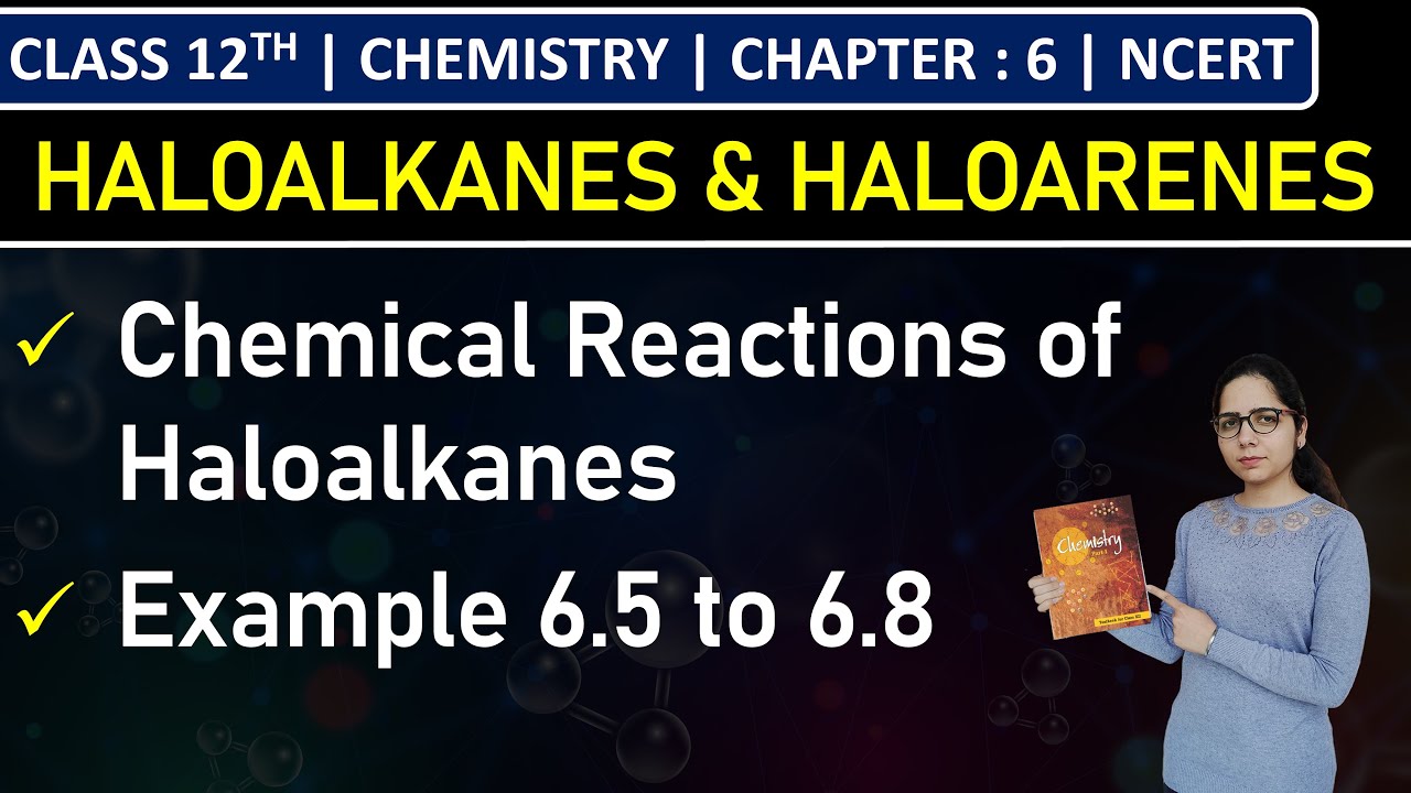 Class 12th Chemistry | Chemical Reactions of Haloalkanes | Examples 6.5 to 6.8 | Chapter 6