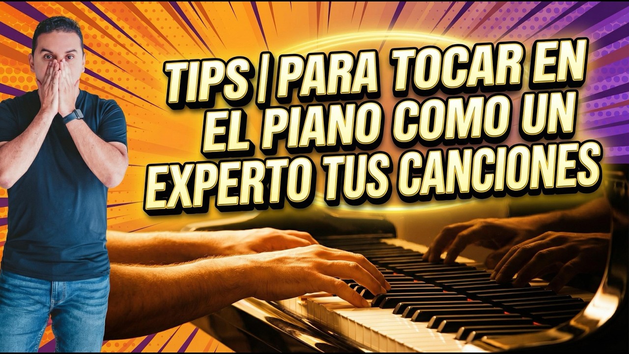 TIPS |  PARA TOCAR EN EL PIANO COMO UN EXPERTO TUS CANCIONES