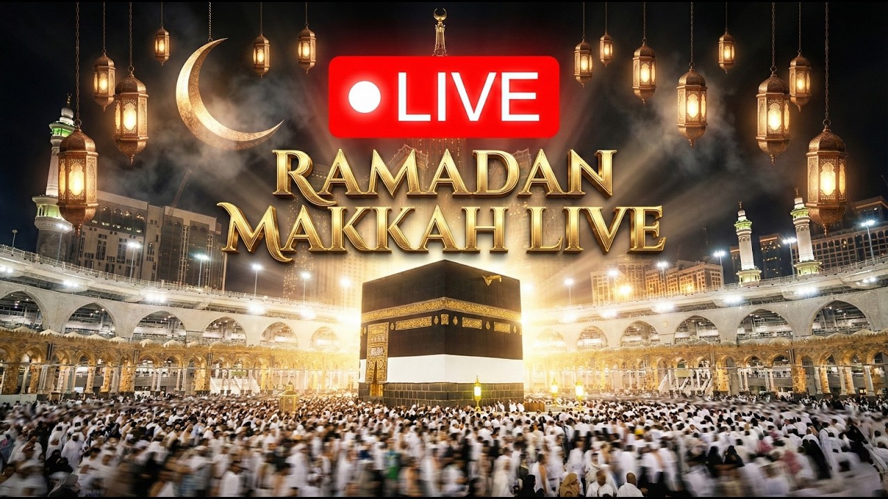 LIVE Makkah Today: Ramadan 2026 (1447 AH) | Taraweeh, Tahajjud & Kaaba 24/7 Stream
