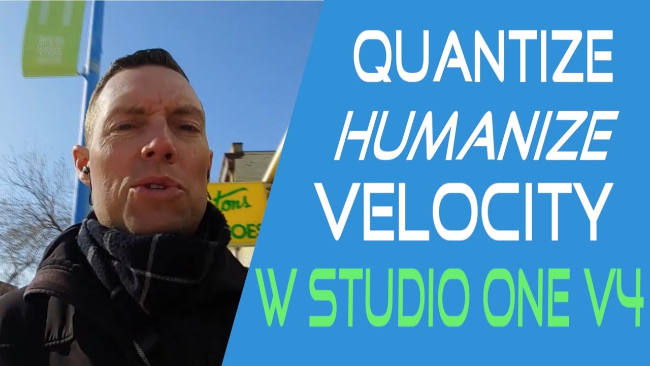 Quantize, Velocity, Humanize Midi and Studio One v4