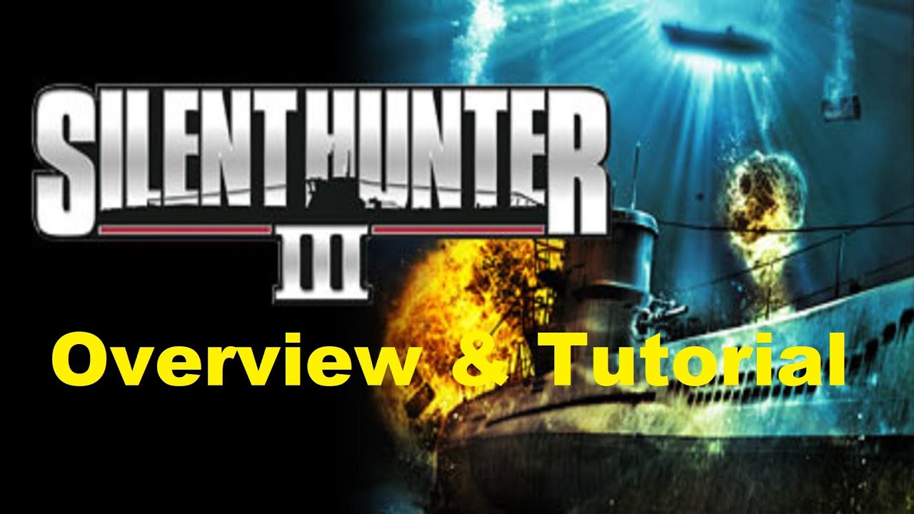 Silent Hunter III - Overview & Tutorial