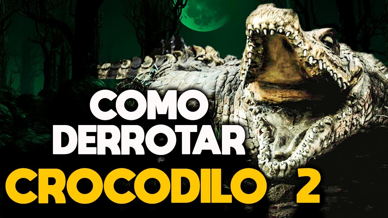 COMO DERROTAR CROCODILO 2 - RECAP