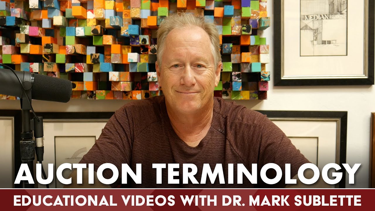 Auction Terminology | Educational Videos with Dr. Mark Sublette