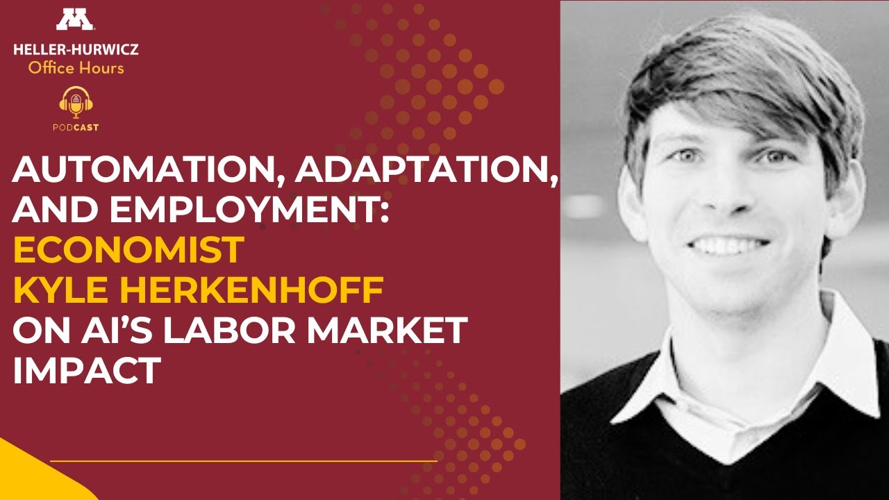 Automation, Adaptation, and Employment: Economist Kyle Herkenhoff on AI&rsquo;s Labor Market Impact
