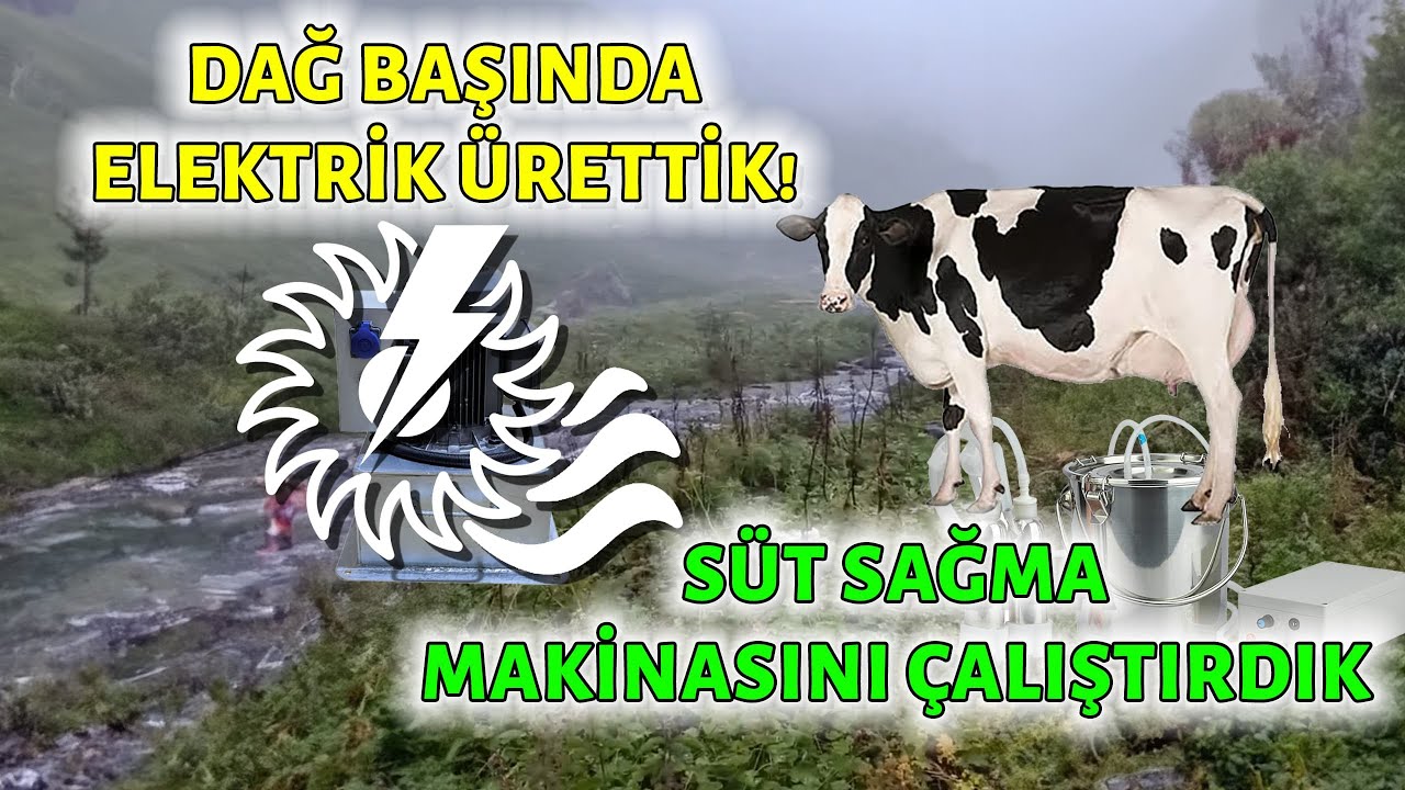 Dağın başında akarsudan elektrik üretip süt sağma makinesi çalıştırdık.