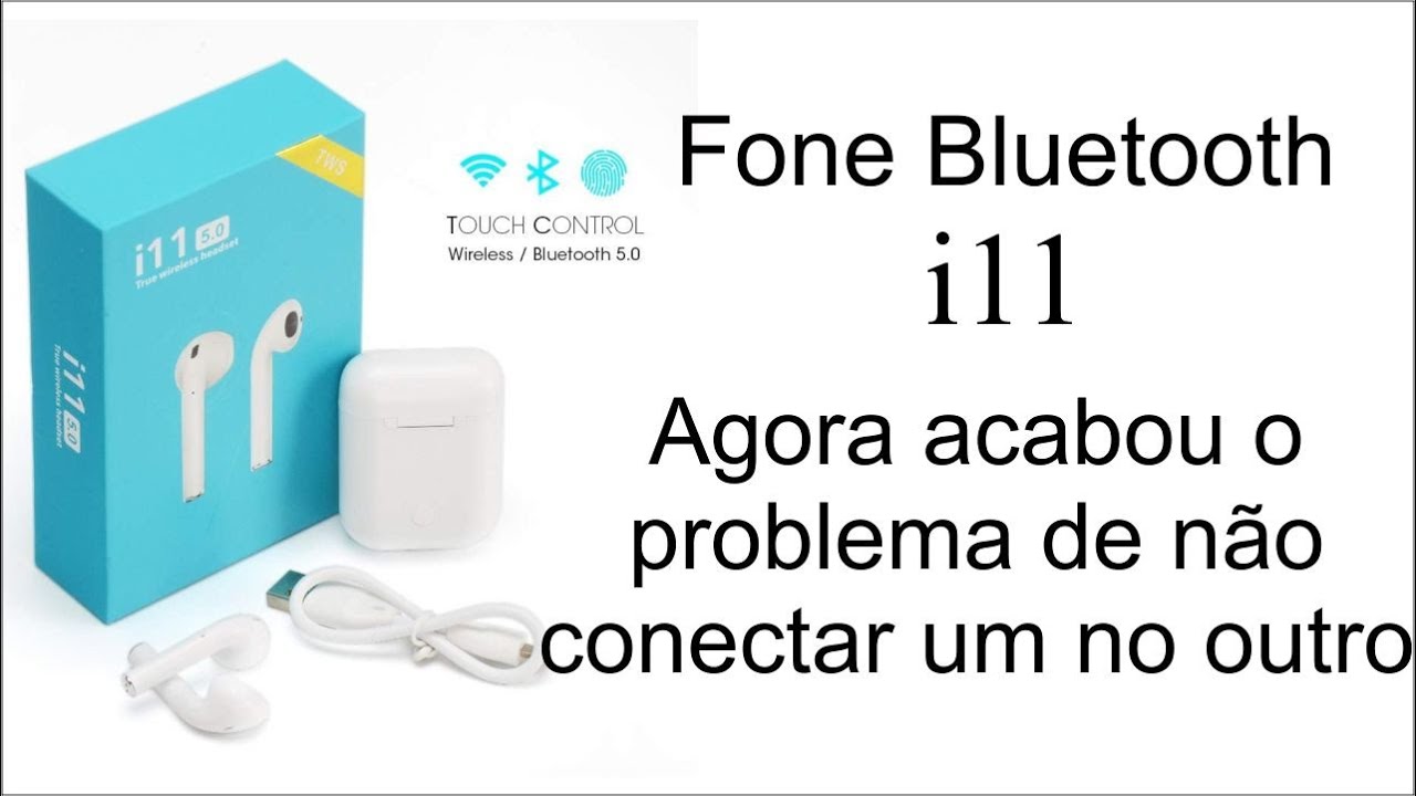 Fone Bluetooth i11 - Agora acabou o problema de n&atilde;o conectar um no outro