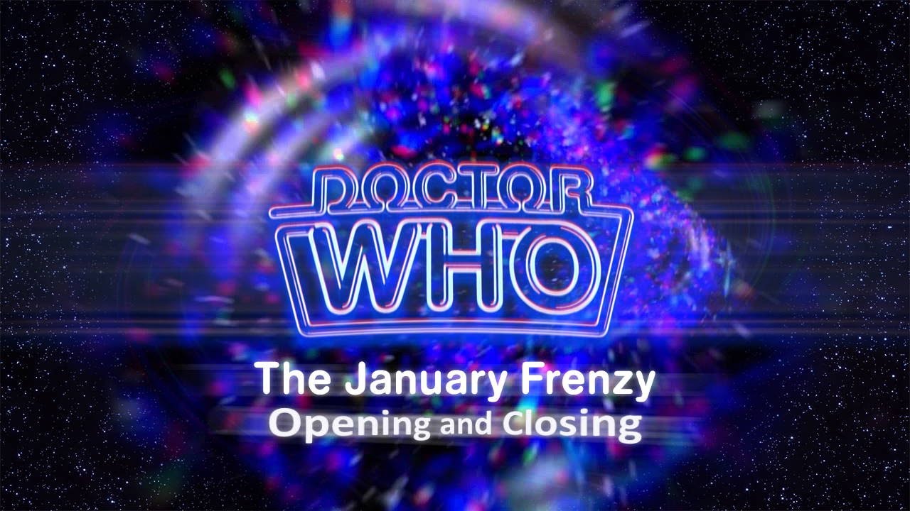 | Doctor Who Theme | January Frenzy - Opening and Closing |