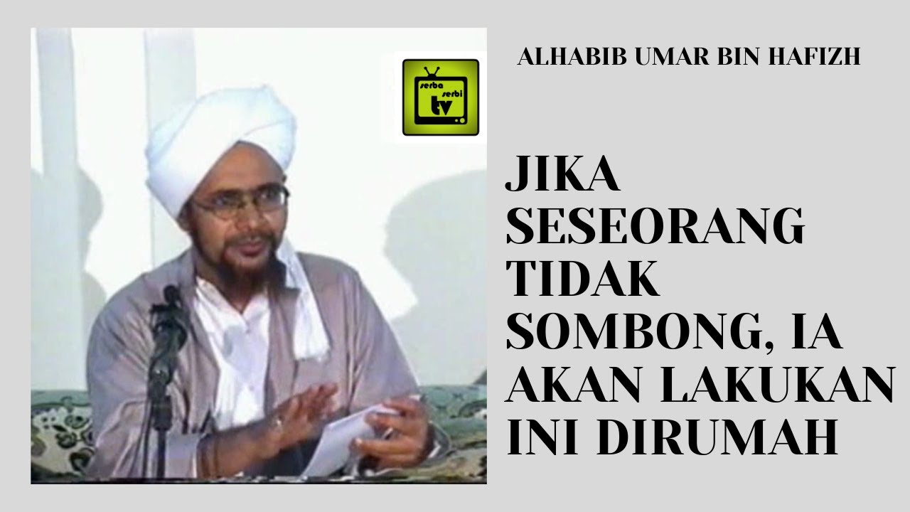 Jika Seorang Tidak Sombong, ia Akan Lakukan ini Dirumah | Alhabib umar