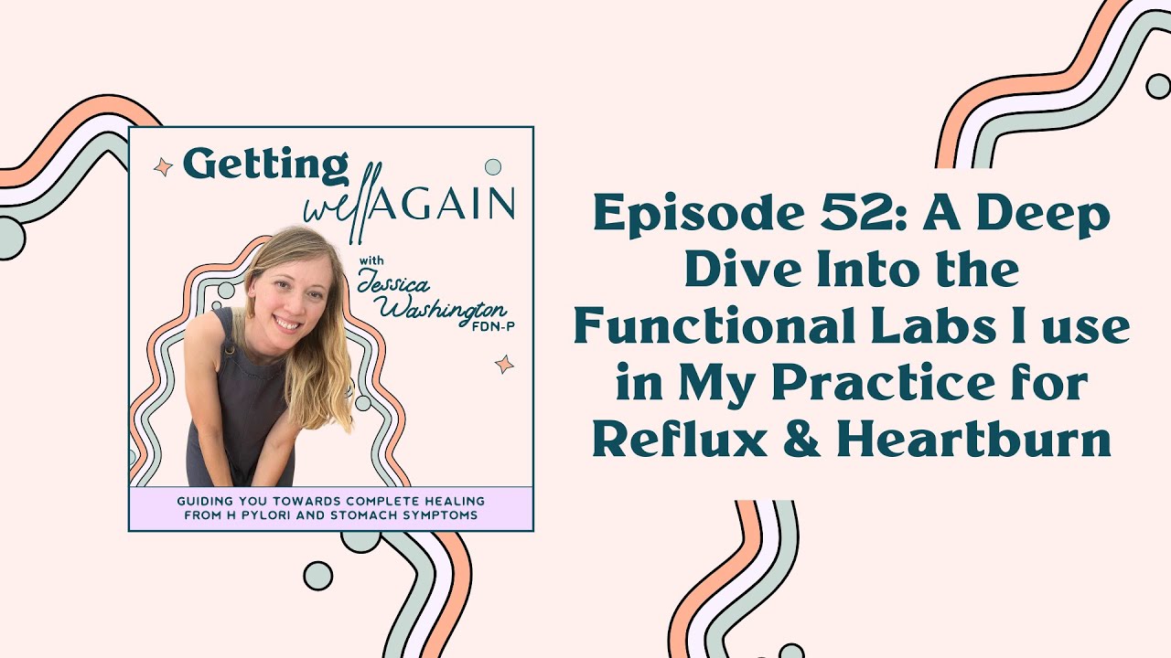 A Deep Dive Into the Functional Labs I use in My Practice for Reflux & Heartburn