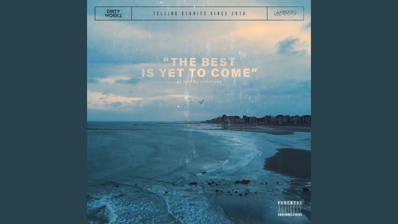 The Best Is Yet To Come