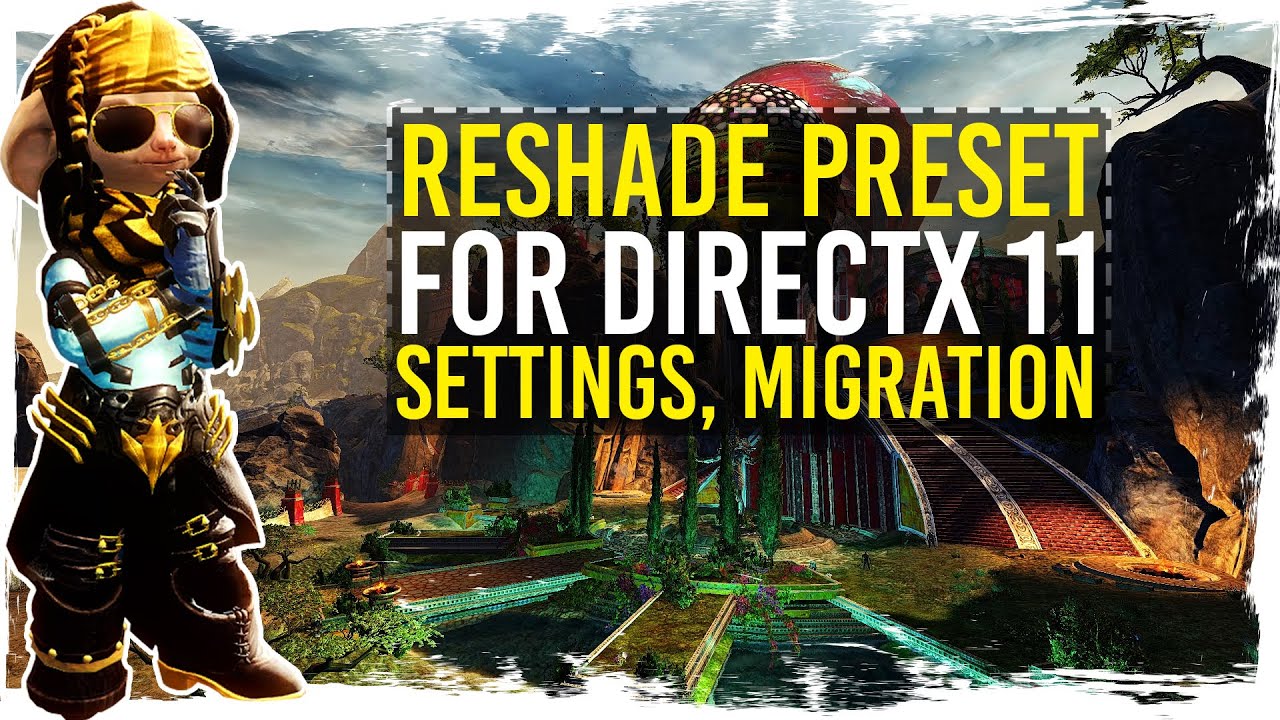 Guild Wars 2 - ReShade for DirectX 11 Version - Settings, Migration