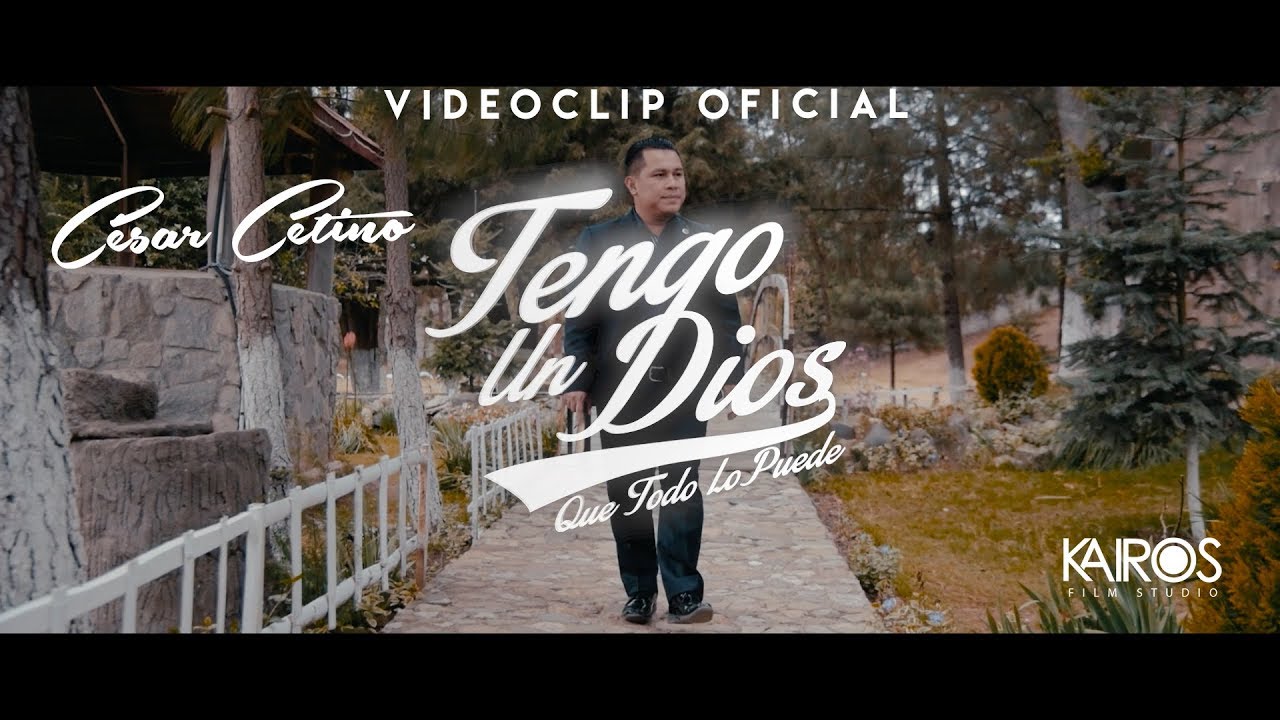 César Cetino - Tengo un Dios Que Todo lo Puede (Videoclip Oficial)