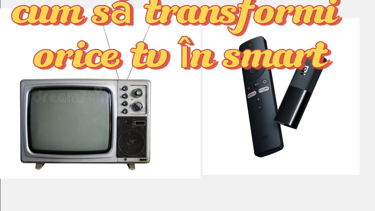 Cum să transformi orice tv în smart